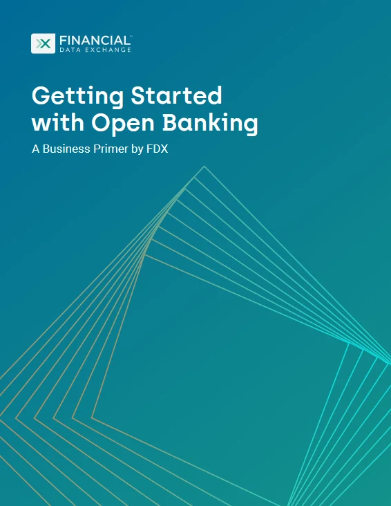 Getting Started with Open Banking — A Business Primer by the Financial Data Exchange (FDX)